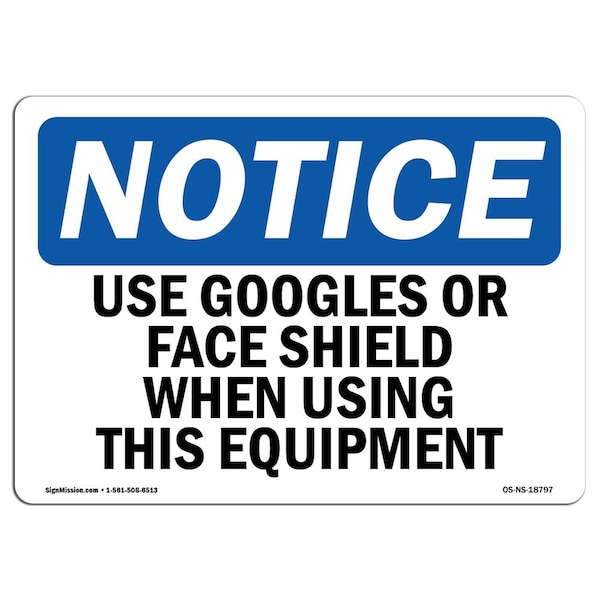 OSHA, Use Goggles Or Face Shield When Using This, 24in X 18in Plastic, 24" W, 18" H, Landscap